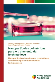 Nanopartículas poliméricas para o tratamento da leishmaniose: Nanopartículas de quitosana, condroitina e anfotericina para tratamento das leishmanioses