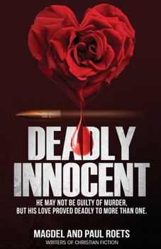 Paperback Deadly Innocent: He may not be guilty of murder, but his love proved deadly to more than one Book