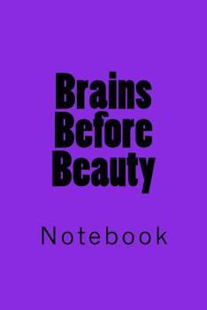 Brains Before Beauty: Notebook