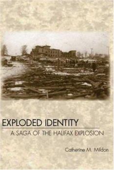Paperback Exploded Identity: A Saga of the Halifax Explosion Book