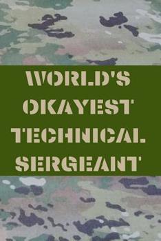 Paperback World's Okayest Technical Sergeant: US Air Force Blank Lined Journal Notebook Diary Logbook Planner Gift Book