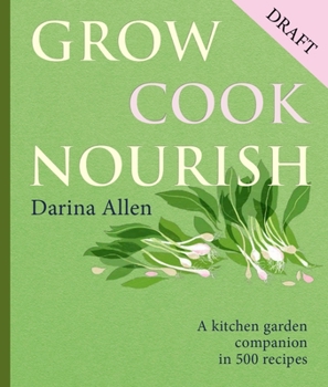 Hardcover Grow, Cook, Nourish: A Kitchen Garden Companion in 500 Recipes Book
