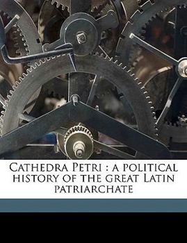 Paperback Cathedra Petri: a political history of the great Latin patriarchate Volume 2 Book