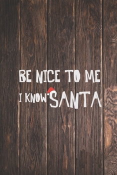 Paperback Be Nice To Me, I know Santa - Funnny Christmas Journal Book