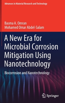 Hardcover A New Era for Microbial Corrosion Mitigation Using Nanotechnology: Biocorrosion and Nanotechnology Book