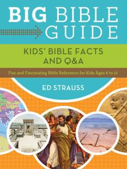 Paperback Big Bible Guide: Kids' Bible Facts and Q&A: Fun and Fascinating Bible Reference for Kids Ages 8-12 Book