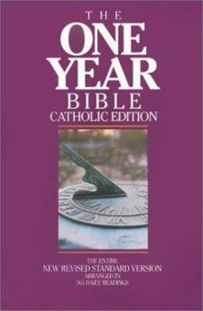 Paperback The One Year Bible, Catholic Edition: Arranged in 365 Daily Readings: New Revised Standard Version, with Deuterocanonical Books Book