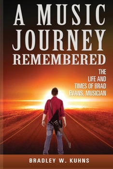 Paperback A Music Journey Remembered The Life and Times of Brad Evans Musician [Large Print] Book