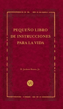 Pequeno Libro De Instrucciones Para La Vida/ Life's Little Instruction Book