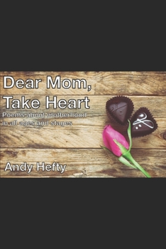 Paperback Dear Mom Take Heart: Poems about motherhood in all ages and stages Book