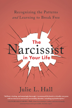 Paperback The Narcissist in Your Life: Recognizing the Patterns and Learning to Break Free Book