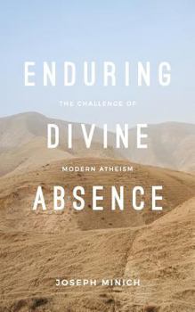 Paperback Enduring Divine Absence: The Challenge of Modern Atheism Book