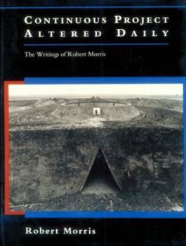 Continuous Project Altered Daily: The Writings of Robert Morris - Book  of the October Books