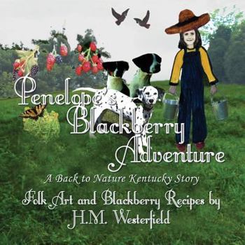 Penelope's Blackberry Adventure: Folk Art and Blackberry Recipes