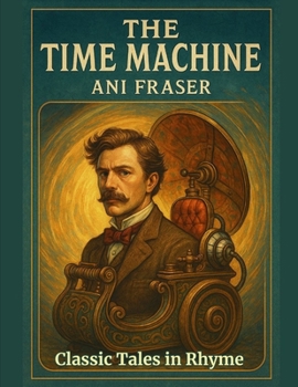 Paperback The Time Machine: Classic Tales in Rhyme Book