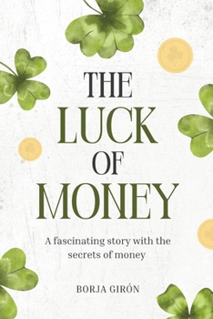 The Luck Of Money: A fascinating story with the secrets of money