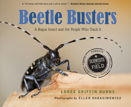 Beetle Busters: A Rogue Insect and the People Who Track It - Book  of the Scientists in the Field