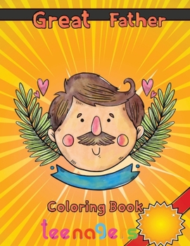 Paperback Great Father Coloring Book teenagers: 8.5''x11''/ Father Coloring Book