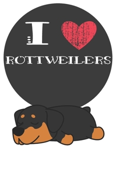 Paperback I Heart Rottweilers: Cute Rottweiler Dog Lover Journal / Notebook / Diary Perfect for Birthday Card Present or Christmas Gift Great for kid Book