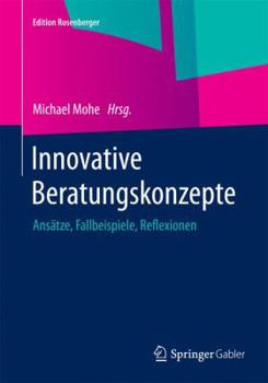 Hardcover Innovative Beratungskonzepte: Ansätze, Fallbeispiele, Reflexionen [German] Book