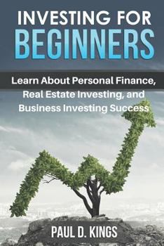 Paperback Investing for Beginners: Learn About Personal Finance, Real Estate Investing, and Business Investing Success Book