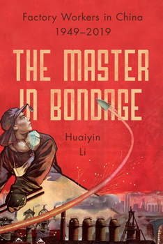 Hardcover The Master in Bondage: Factory Workers in China, 1949-2019 Book