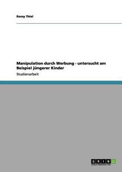 Paperback Manipulation durch Werbung - untersucht am Beispiel jüngerer Kinder [German] Book