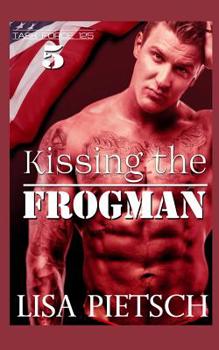 Paperback Kissing the Frogman: Book #5 in the Task Force 125 Action/Adventure Series Book