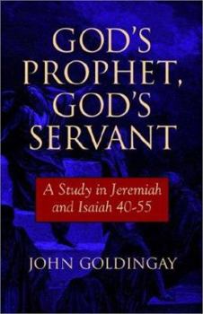 God's Prophet God's Servant: A Study in Jeremiah & Isaiah 40-55