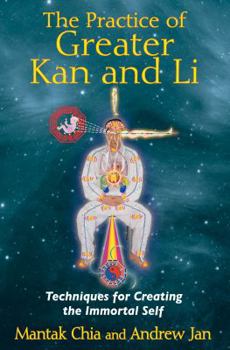 Paperback The Practice of Greater Kan and Li: Techniques for Creating the Immortal Self Book