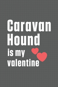 Paperback Caravan Hound is my valentine: For Caravan Hound Dog Fans Book
