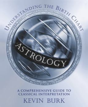 Paperback Astrology: Understanding the Birth Chart: A Comprehensive Guide to Classical Interpretation Book