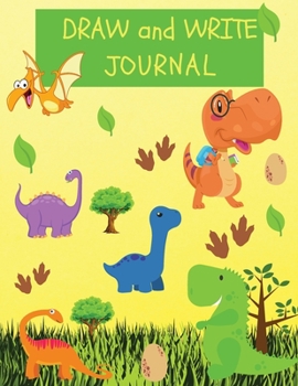 Paperback Draw and Write Journal: A book of writing and drawing paper for everyone Dinosaur Journal Book