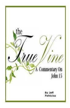 Paperback The True Vine - A Commentary on John 15 Book