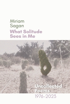 Paperback What Solitude Sees in Me: Uncollected Poems 1976-2023 Book