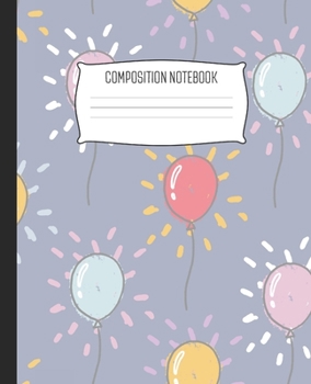 Paperback Composition Notebook: Wide Ruled Notebook Rising Balloons Party Celebration Lined School Journal - 100 Pages - 7.5" x 9.25" - Children Kids Book