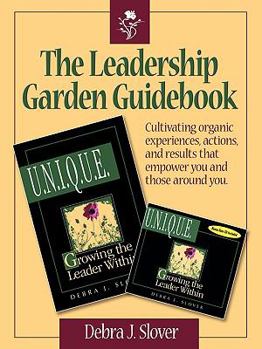 Paperback The Leadership Garden Guidebook: Cultivating organic experiences, actions, and results that will empower you and those around you. Book