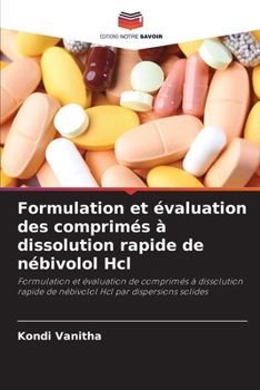 Paperback Formulation et évaluation des comprimés à dissolution rapide de nébivolol Hcl [French] Book
