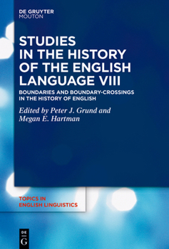 Studies in the History of the English Language VIII : Boundaries and Boundary-Crossings in the History of English - Book #108 of the Topics in English Linguistics [TiEL]