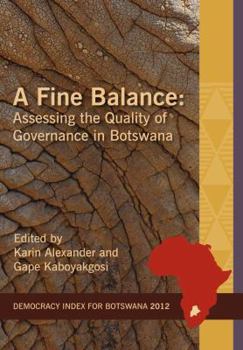 Paperback A Fine Balance. Assessing the Quality of Governance in Botswana Book