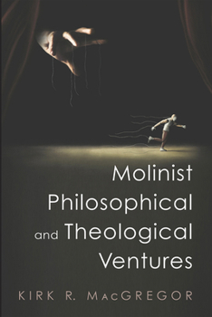 Hardcover Molinist Philosophical and Theological Ventures Book