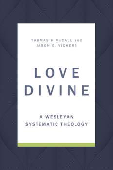Hardcover Love Divine: A Wesleyan Systematic Theology Book