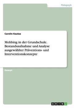 Paperback Mobbing in der Grundschule. Bestandsaufnahme und Analyse ausgewählter Präventions- und Interventionskonzepte [German] Book
