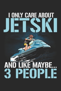 I Only Care About Jetski: Jetski Notebook Blank Line Jestki Lover Journal Lined with Lines 6x9 120 Pages Checklist Record Book Boys Water Sports Take ... Women Kids Christmas Gift for Jetski Lovers
