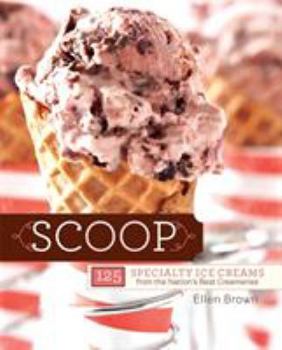 Paperback Scoop: 125 Specialty Ice Creams from the Nation's Best Creameries Book