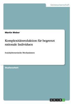 Paperback Komplexitätsreduktion für begrenzt rationale Individuen: Soziokybernetische Mechanismen [German] Book
