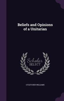 Hardcover Beliefs and Opinions of a Unitarian Book