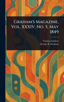 Hardcover Graham's Magazine, Vol. XXXIV, No. 5, May 1849 Book