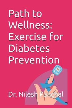 Path to Wellness: Exercise for Diabetes Prevention (Healthy Living, Healthy Future: Diabetes Prevention)