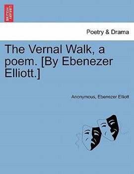 Paperback The Vernal Walk, a Poem. [by Ebenezer Elliott.] Book